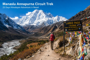 23 Days Manaslu Annapurna Circuit Trek route in Nepal with hiker and Larke Pass signboard